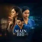 Main Bhi